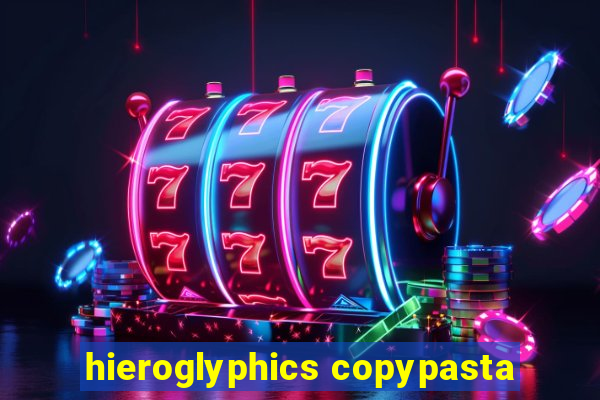 hieroglyphics copypasta